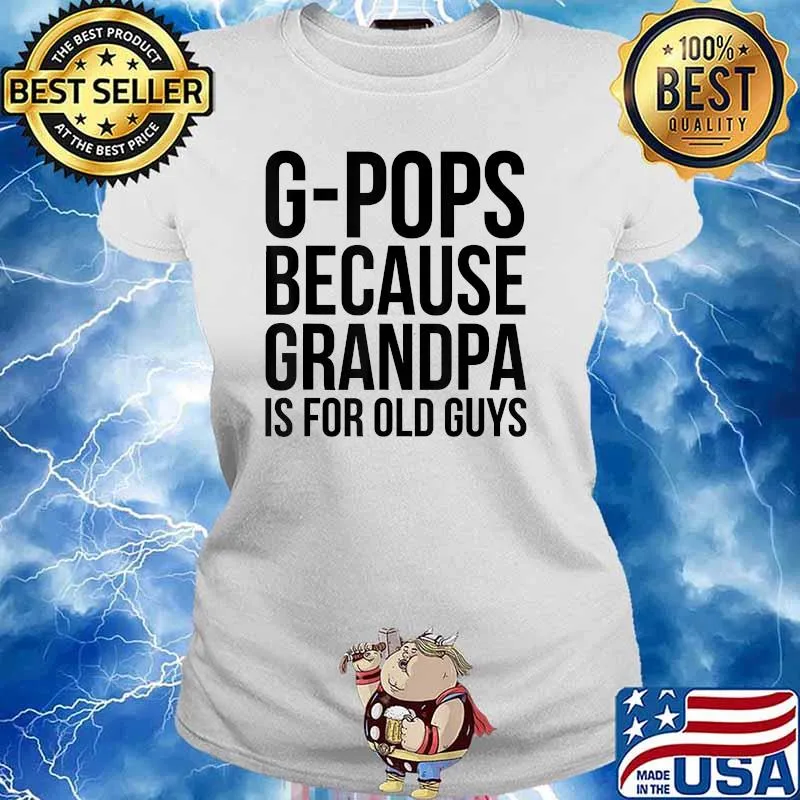 G-Pops Because Grandpa Is For Old Guys T-Shirt Ladies tee