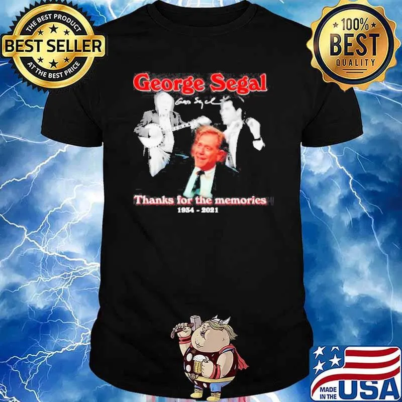 George Segal thanks for the memories 1934 2021 signature shirt