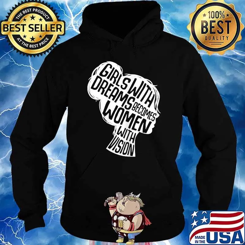 Girl With Dreams Becomes Women With Vision T-Shirt Hoodie