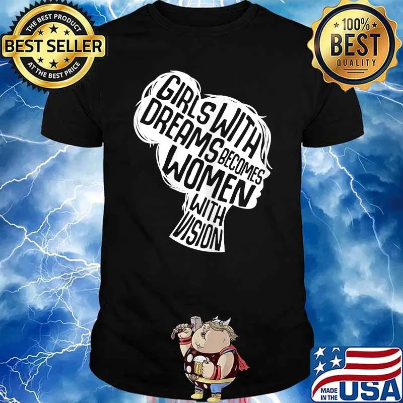 Girl With Dreams Becomes Women With Vision T-Shirt