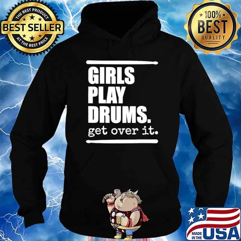 Girls play drums get over it s Hoodie