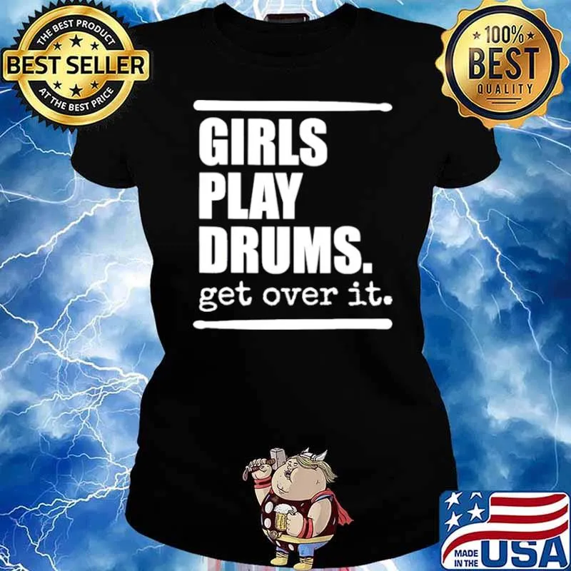 Girls play drums get over it s Ladies tee