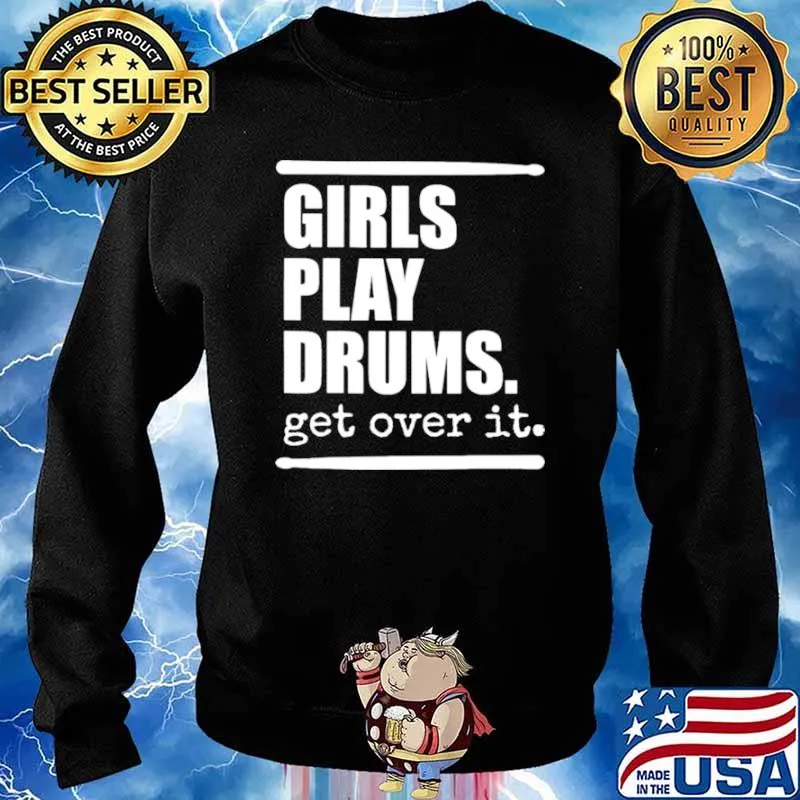 Girls play drums get over it s Sweater