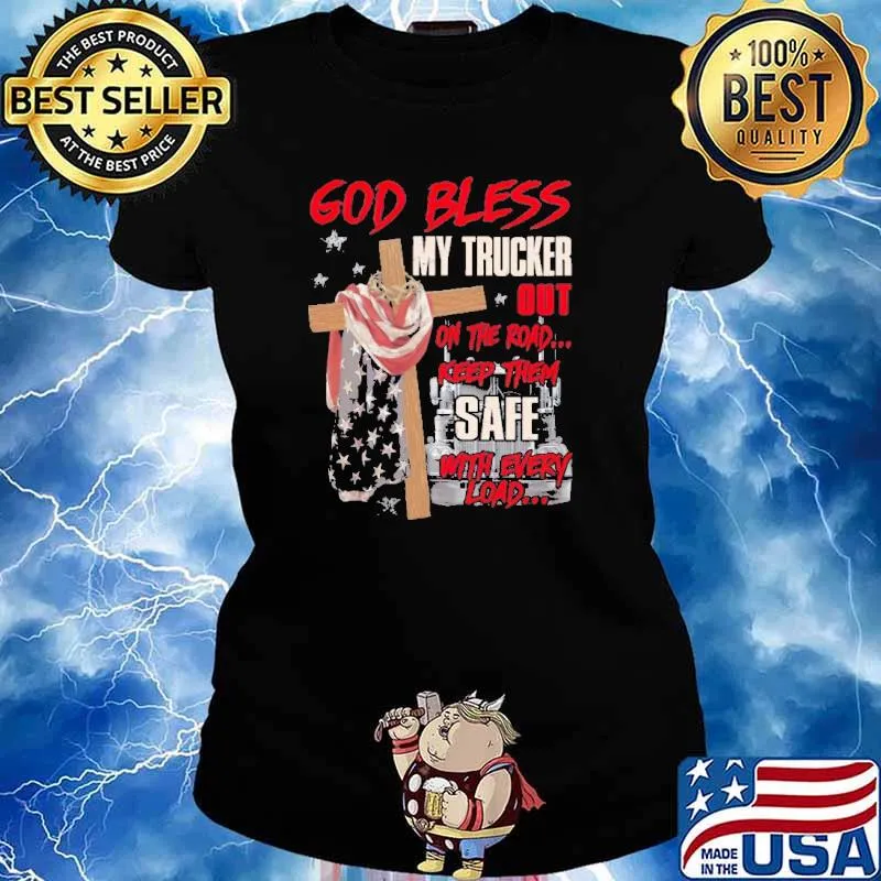 God Bless My Trucker Out On The Road Keep Them Safe Shirt Ladies tee