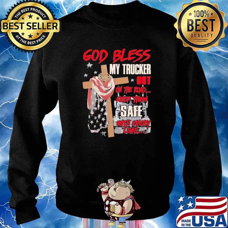 God Bless My Trucker Out On The Road Keep Them Safe Shirt Sweater