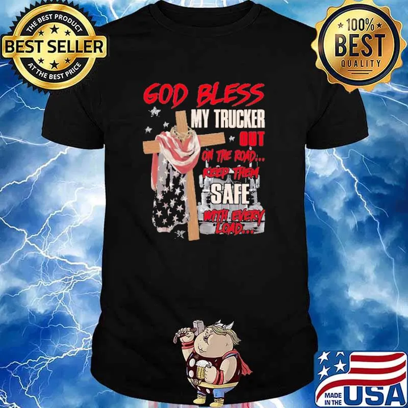 God Bless My Trucker Out On The Road Keep Them Safe Shirt