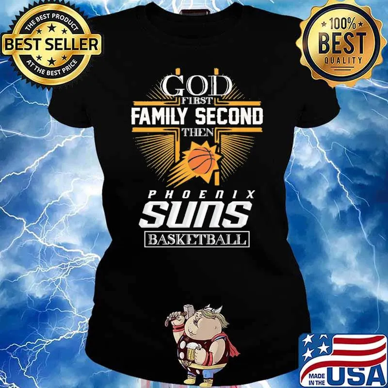 God first family second then Phoenix suns basketball s Ladies tee