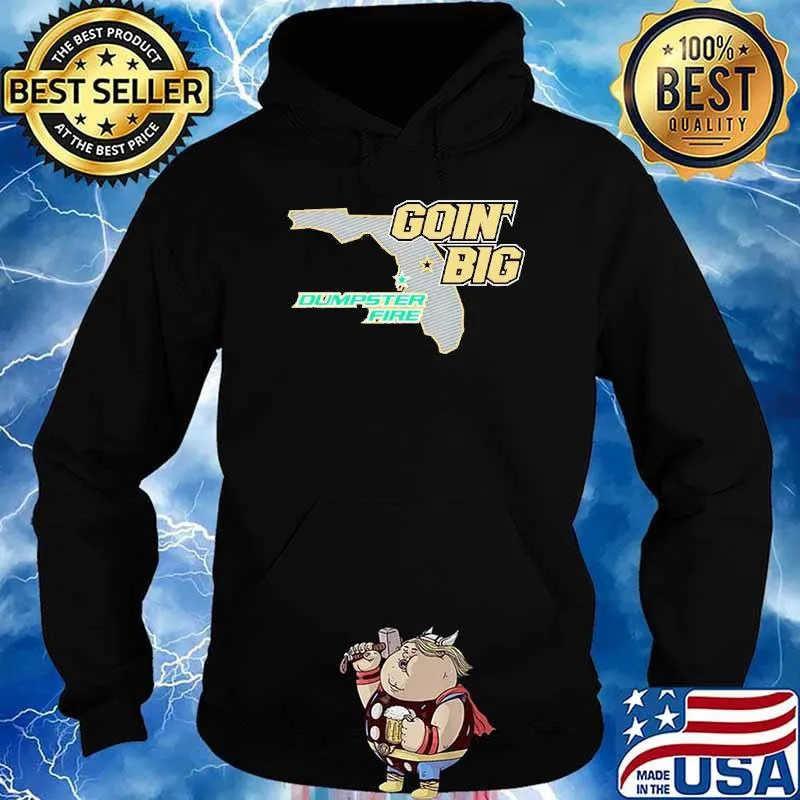 Goin’ Big vs. Dumpster Fire Anti-South Florida Shirt Hoodie