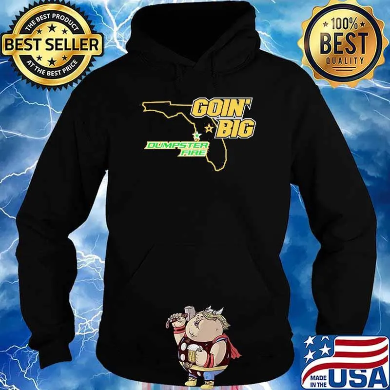 Goin’ Big vs. Dumpster Fire s Hoodie