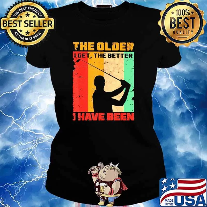Golf the older I get the better I have been s Ladies tee