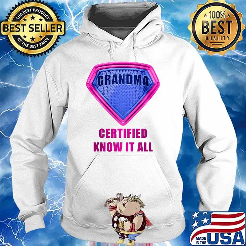 GRANDMA Certified Know It All – Mother’s Day Hero Humor T-Shirt Hoodie