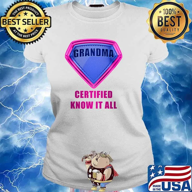 GRANDMA Certified Know It All – Mother’s Day Hero Humor T-Shirt Ladies tee