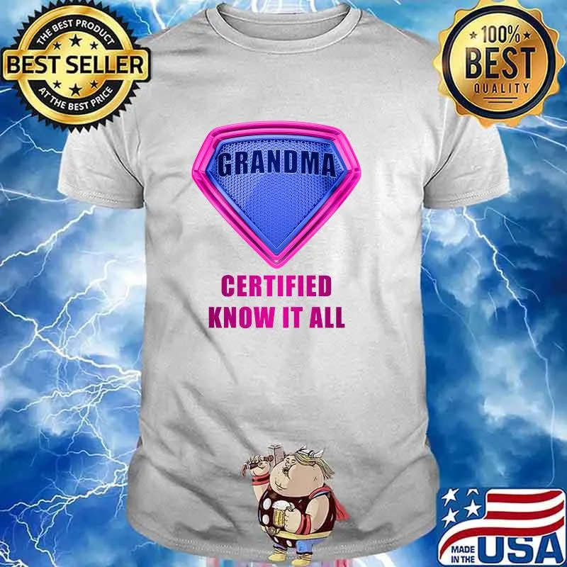 GRANDMA Certified Know It All – Mother’s Day Hero Humor T-Shirt
