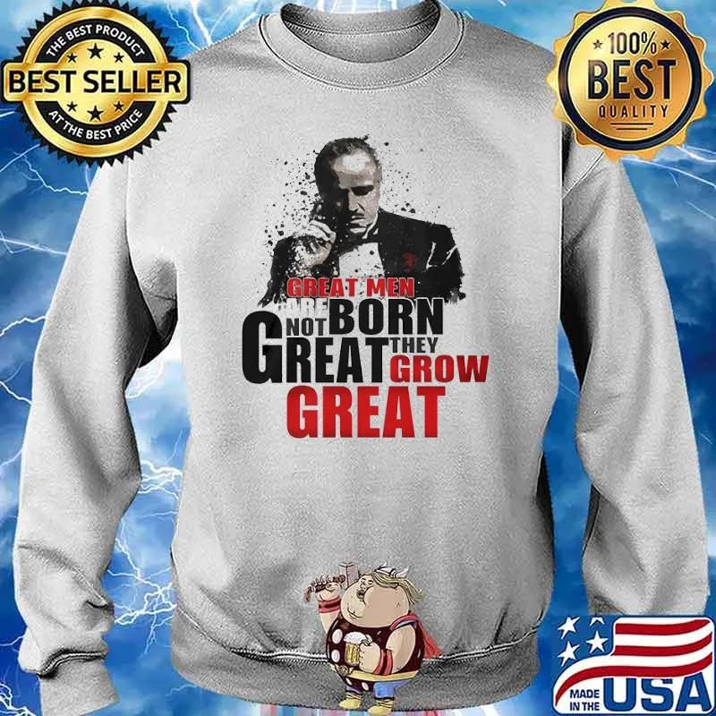 Great men are not born great they grow great s Sweater