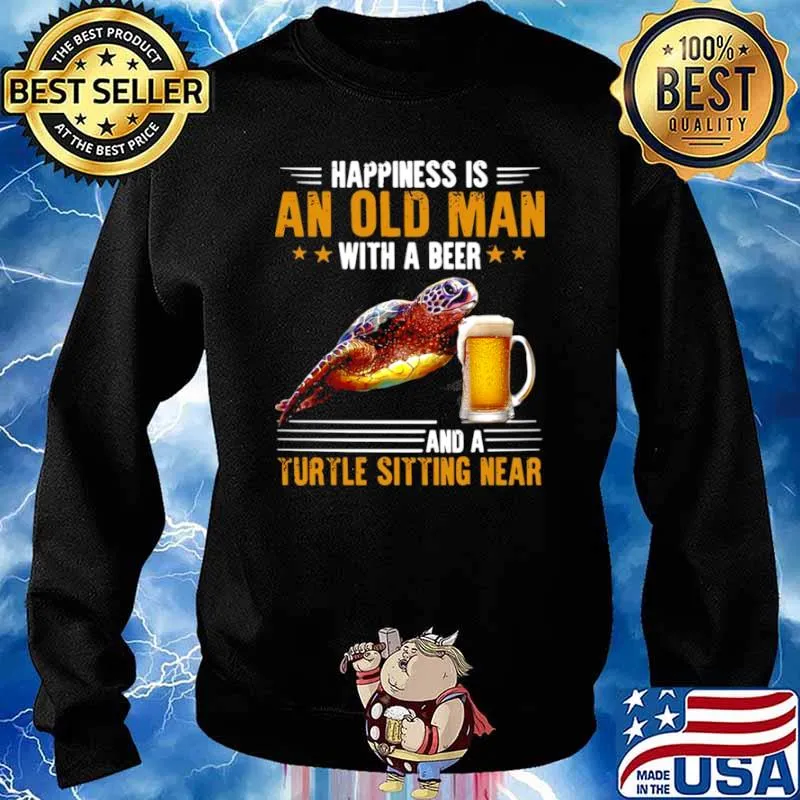 Happiness Is An Old Man With A Beer And A Turtle Sitting Near s Sweater