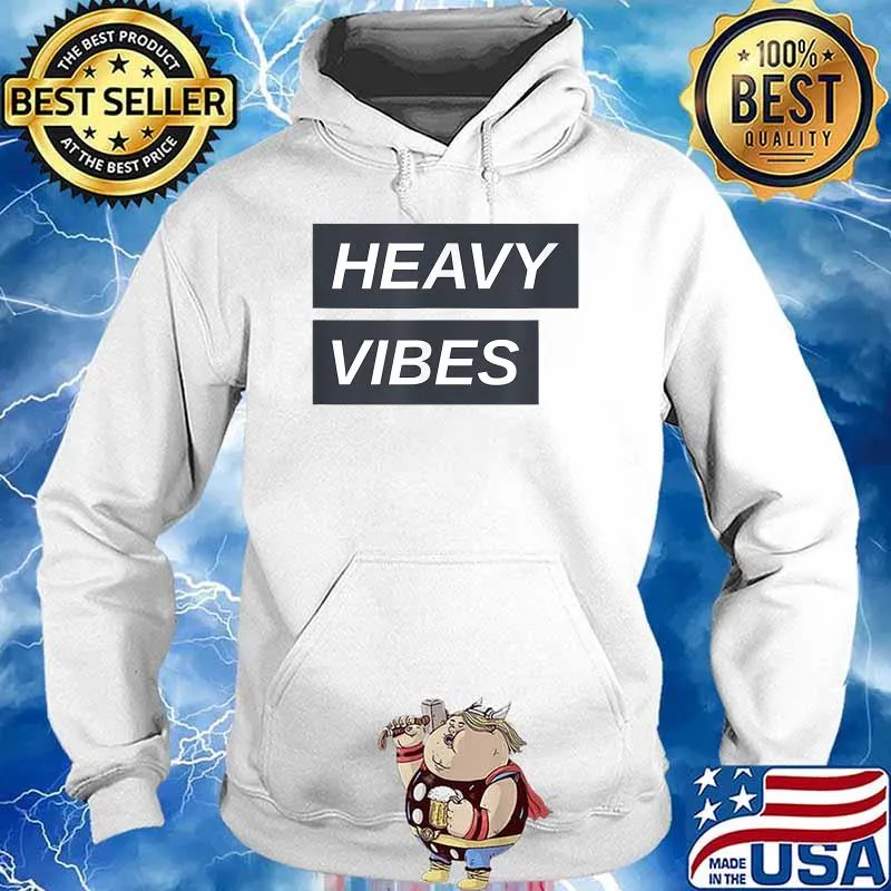 Heavy Vibes T-Shirt Hoodie
