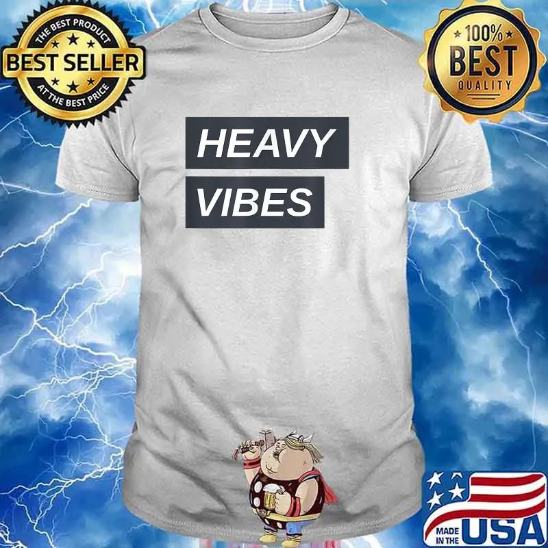 Heavy Vibes T-Shirt