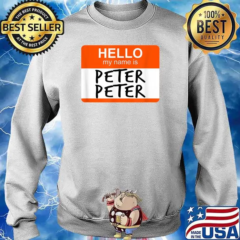 Hello My Name Is Peter T-Shirt Sweater