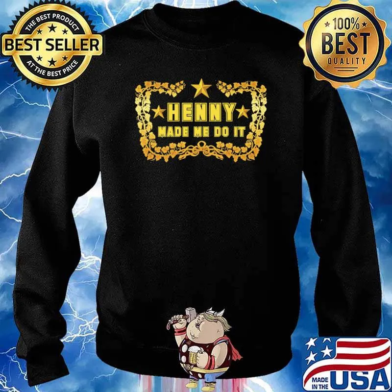 Henny made me do it s Sweater