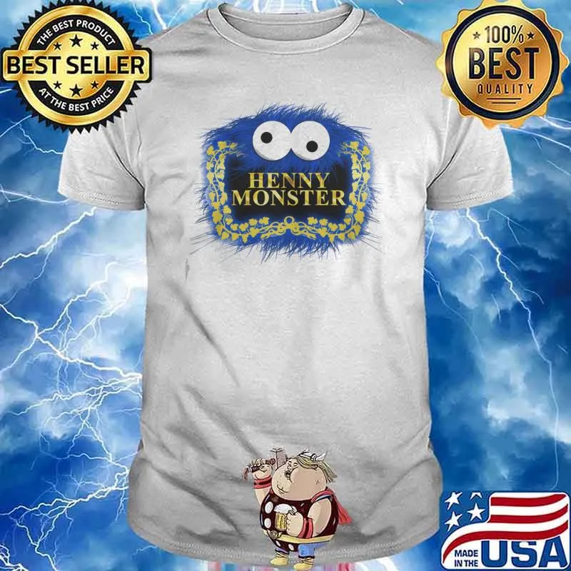 Henny monster muppet shirt