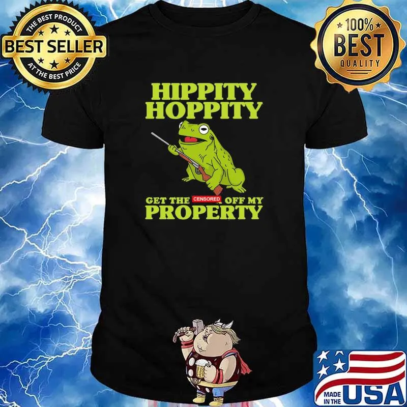 Hippity hoppity get the censored off my property frog shirt