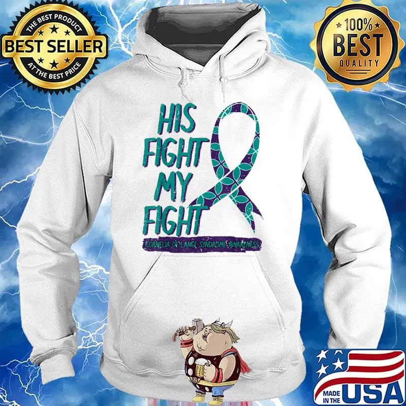 His Fight Is My Fight Cornelia De Lange Syndrome Awareness T-Shirt Hoodie