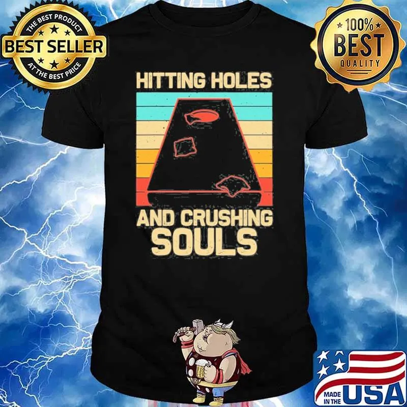 Hitting holes and crushing souls vintage shirt
