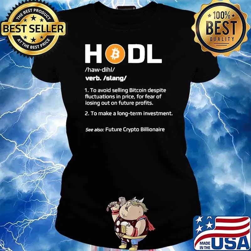 Hold Bitcoin To Make A Long Term Investment Shirt Ladies tee