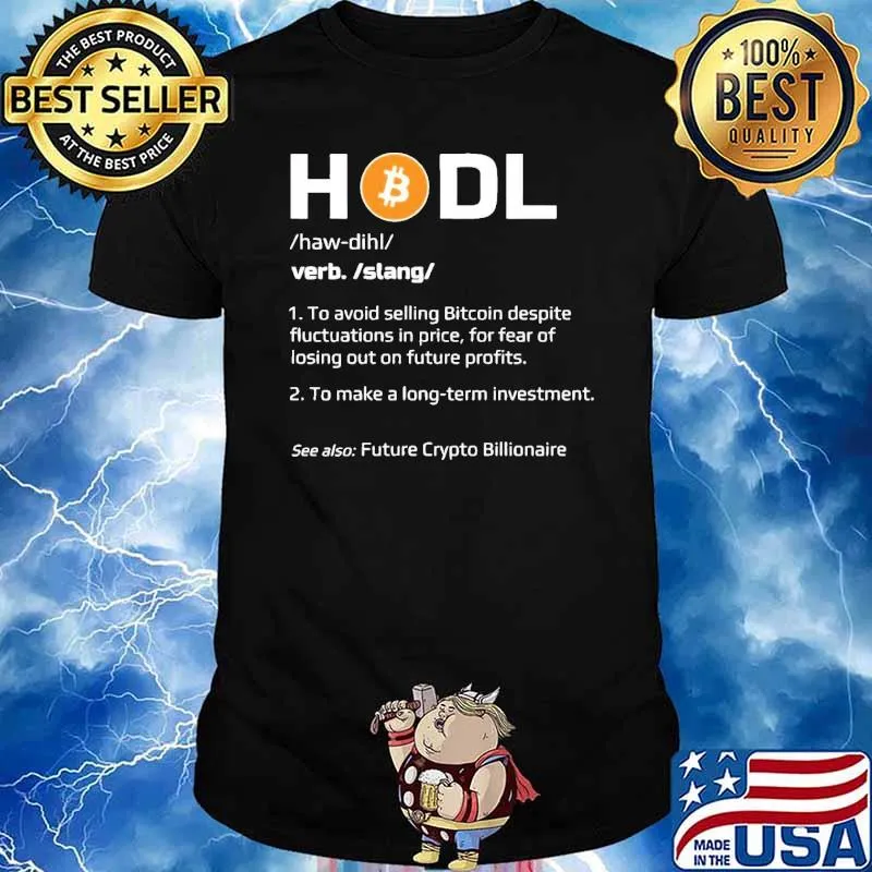 Hold Bitcoin To Make A Long Term Investment Shirt