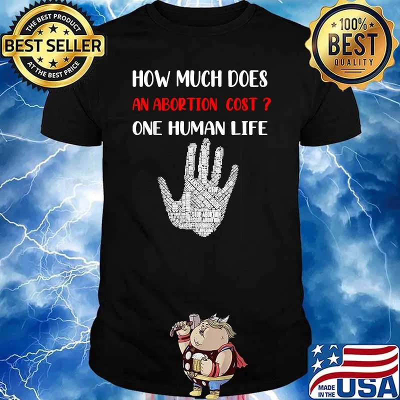 How Much Does An Abortion Cost One Human Life T-Shirt