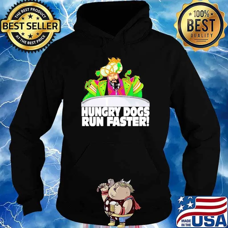 Hungry dogs run faster s Hoodie