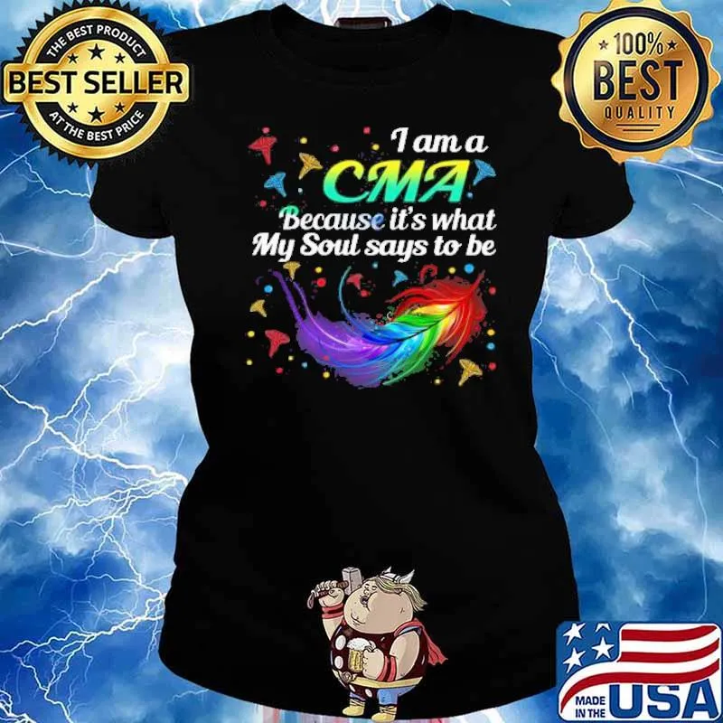 I Am A CMA Because It’s What My Soul Says To Be Shirt Ladies tee