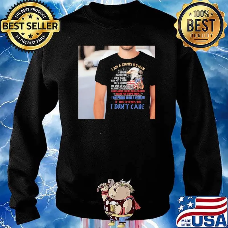 I am a grumpy old man i served i dont regret not a legend i am proud to be a veteran if this offends you i don't care eagle s Sweater