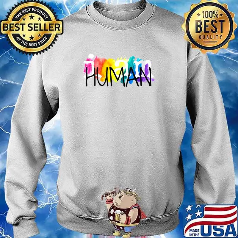 I Am human Colors T-Shirt Sweater