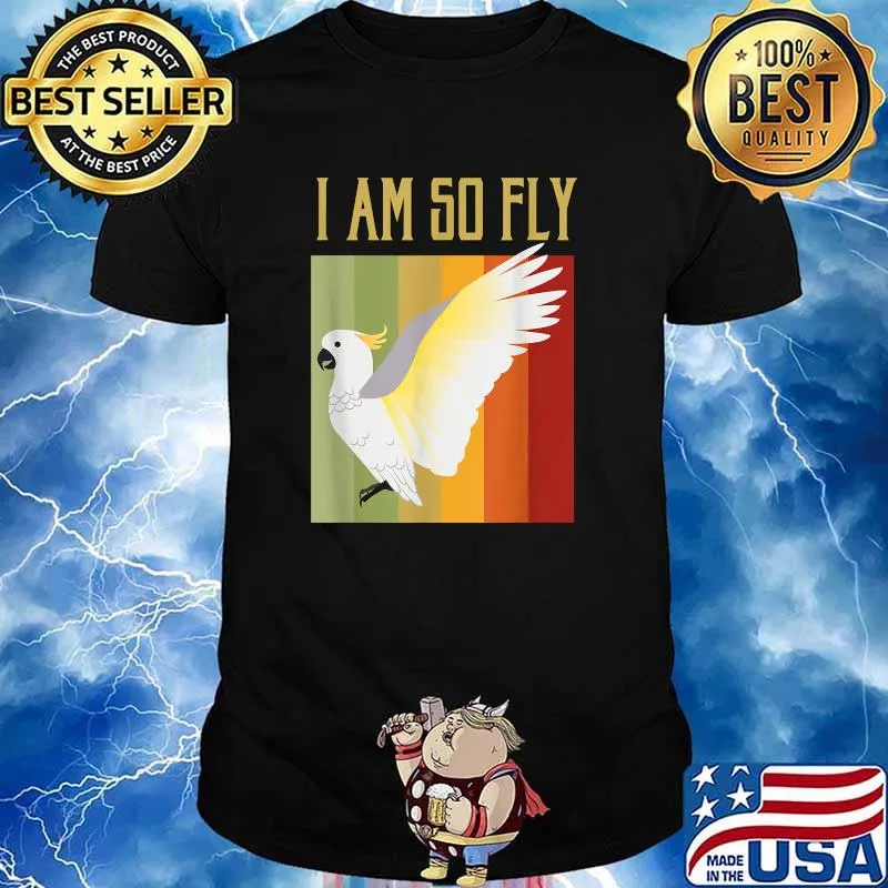 I am so Fly Bird Vintage Cockatoo Parrot T-Shirt