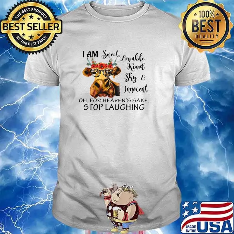 I am sweet lovable kind shy innocent oh for heaven's sake stop laughing cow flower T-Shirt