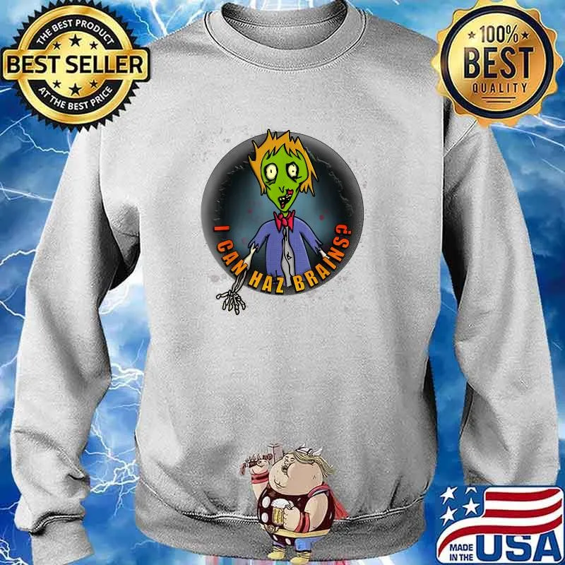 I can has brains halloween zombie T-Shirt Sweater