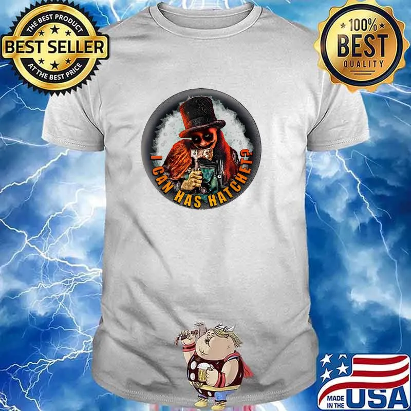 I can has Hatchet Halloween Dank Meme novelty graphic T-Shirt