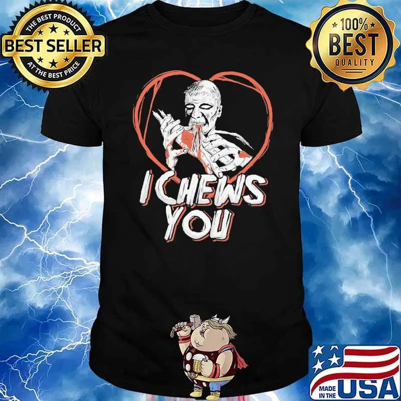 I chews you zombie shirt