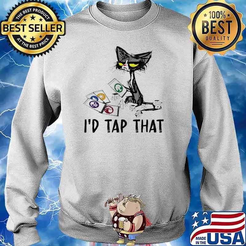 I'd Tap That Cat Shirt Sweater
