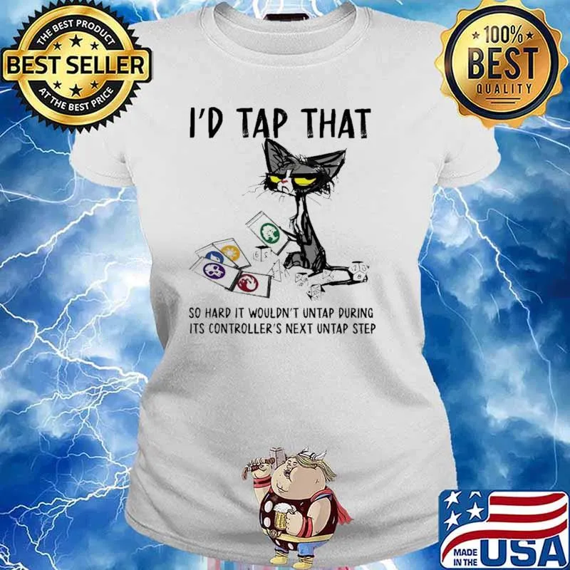 I'd Tap That So Hard It Wouldn't Untap During Its Controller's Next Untap Step Cat Shirt Ladies tee
