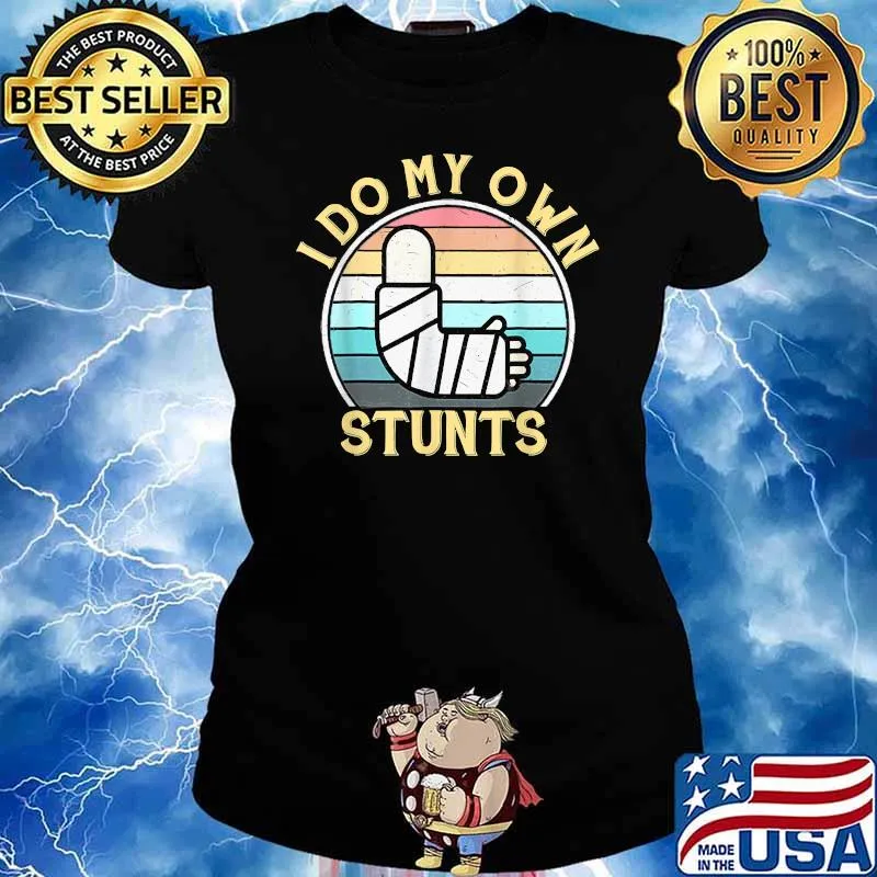 I Do My Own Stunts Broken Arm Get Well For Kids T-Shirt Ladies tee