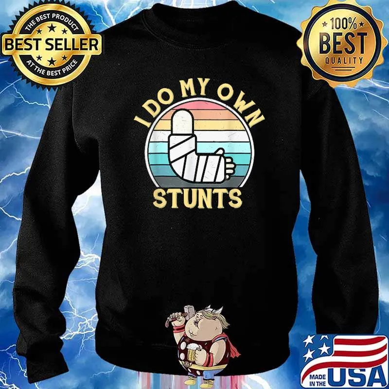 I Do My Own Stunts Broken Arm Get Well For Kids T-Shirt Sweater