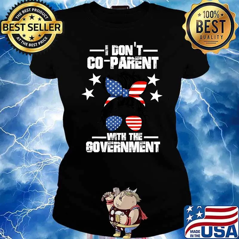 I Don’t Coparent With The Government T-Shirt Ladies tee