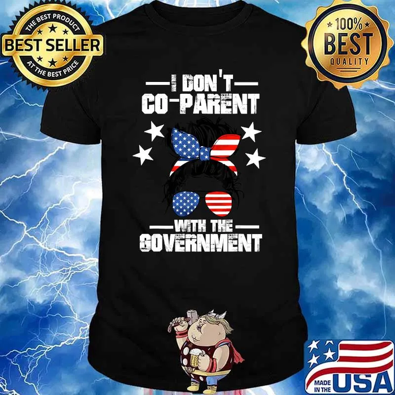 I Don’t Coparent With The Government T-Shirt