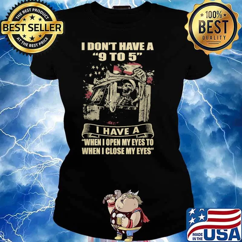 I dont have a 9 to 5 i have a when i open my eyes to when i close my eyes skull american flag s Ladies tee