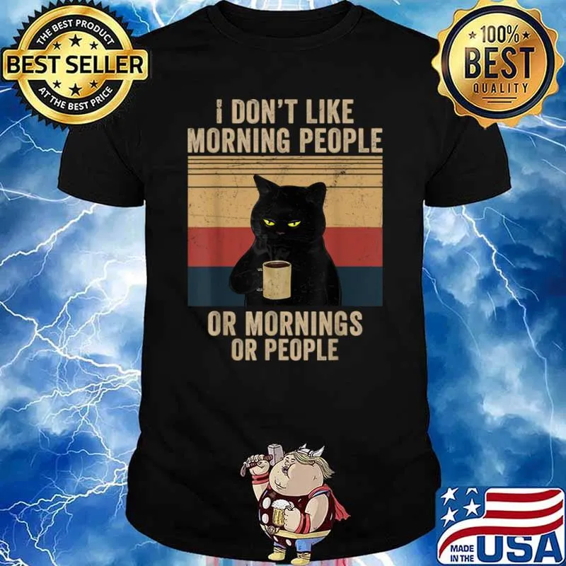 I Don’t Like Morning People Or Mornings Or People Vintage Shirt