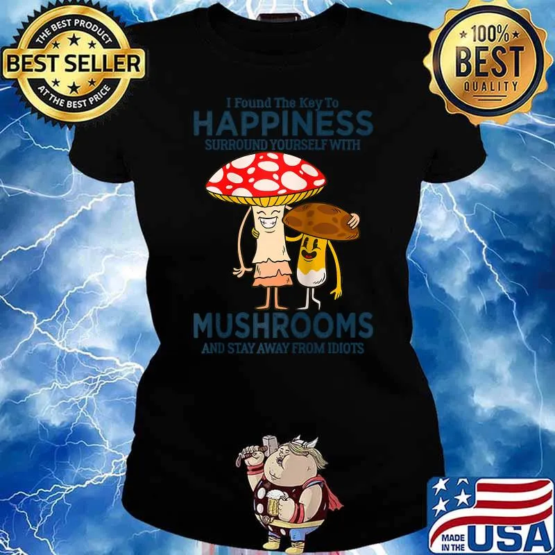 I Found Key To Happiness Surround Yourself With Mushrooms T-Shirt Ladies tee