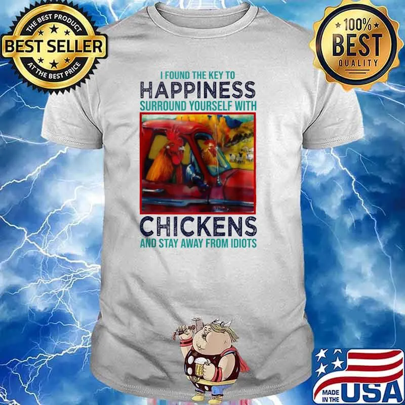 I Found The Key To Happiness Surround With Chickens T-shirt