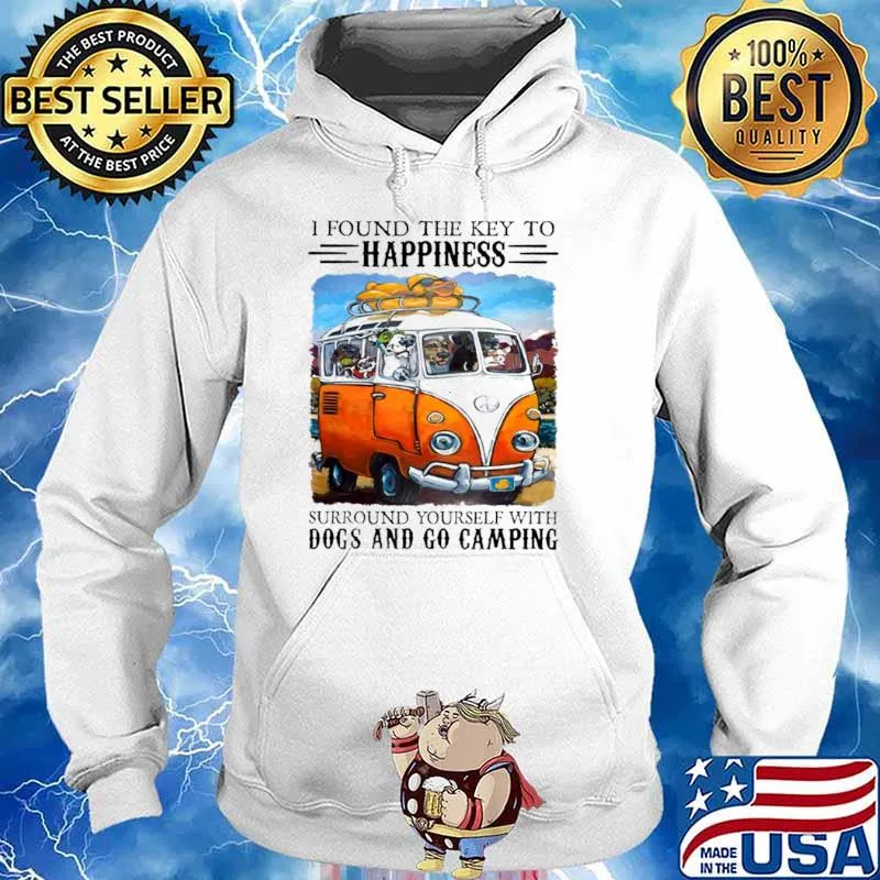 I Found The Key To Happinest Surround Yourself With Dogs And Go Camping Shirt Hoodie